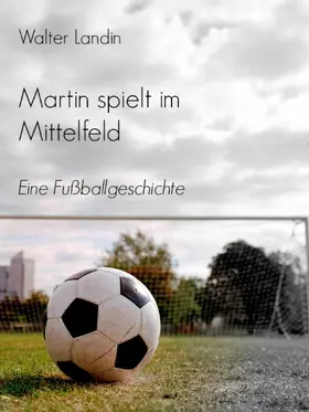 Landin |  Martin spielt im Mittelfeld | eBook | Sack Fachmedien