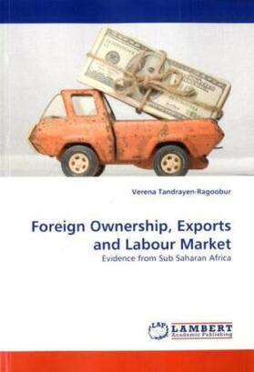 Tandrayen-Ragoobur |  Foreign Ownership, Exports and Labour Market | Buch |  Sack Fachmedien