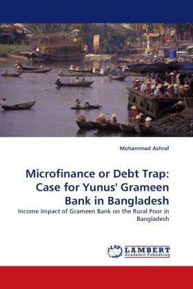 Ashraf |  Microfinance or Debt Trap: Case for Yunus'' Grameen Bank in Bangladesh | Buch |  Sack Fachmedien