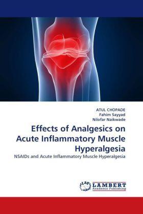 Chopade / Sayyad / Naikwade |  Effects of Analgesics on Acute Inflammatory Muscle Hyperalgesia | Buch |  Sack Fachmedien