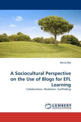 Wu |  A Sociocultural Perspective on the Use of Blogs for EFL Learning | Buch |  Sack Fachmedien