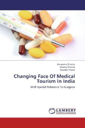 Sharma / Tiwari |  Changing Face Of Medical Tourism In India | Buch |  Sack Fachmedien