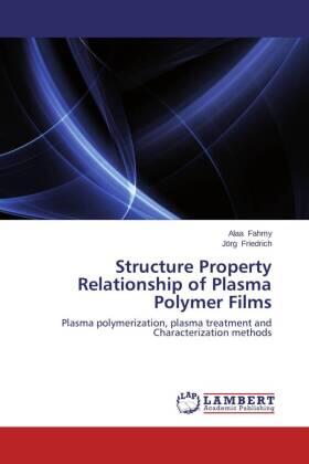 Fahmy / Friedrich |  Structure Property Relationship of Plasma Polymer Films | Buch |  Sack Fachmedien