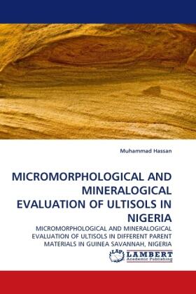 Hassan |  MICROMORPHOLOGICAL AND MINERALOGICAL EVALUATION OF ULTISOLS IN NIGERIA | Buch |  Sack Fachmedien