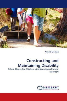 Morgan |  Constructing and Maintaining Disability | Buch |  Sack Fachmedien