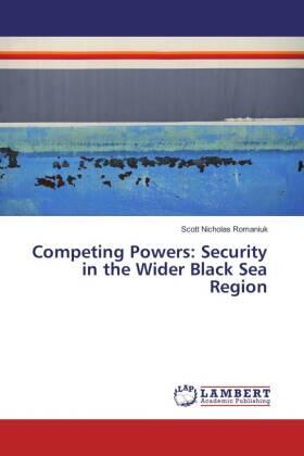 Romaniuk |  Competing Powers: Security in the Wider Black Sea Region | Buch |  Sack Fachmedien