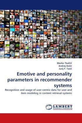 Tkal¿i¿ / Ko¿ir / F. Tasi¿ |  Emotive and personality parameters in recommender systems | Buch |  Sack Fachmedien