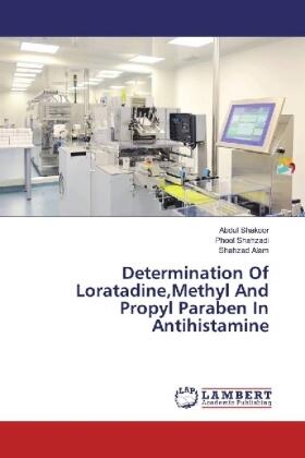 Shakoor / Shahzadi / Alam |  Determination Of Loratadine,Methyl And Propyl Paraben In Antihistamine | Buch |  Sack Fachmedien