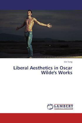 Tang |  Liberal Aesthetics in Oscar Wilde's Works | Buch |  Sack Fachmedien