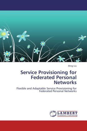 Liu |  Service Provisioning for Federated Personal Networks | Buch |  Sack Fachmedien