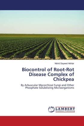 Akhtar |  Biocontrol of Root-Rot Disease Complex of Chickpea | Buch |  Sack Fachmedien