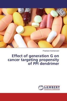 Kesharwani |  Effect of generation G on cancer targeting propensity of PPI dendrimer | Buch |  Sack Fachmedien