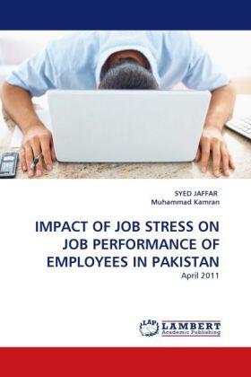 Jaffar / Kamran |  IMPACT OF JOB STRESS ON JOB PERFORMANCE OF EMPLOYEES IN PAKISTAN | Buch |  Sack Fachmedien