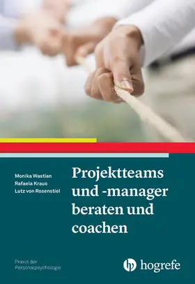 Wastian / Kraus / Rosenstiel | Projektteams und -manager beraten und coachen | E-Book | sack.de