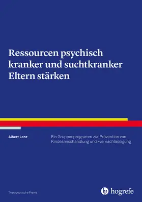 Lenz |  Ressourcen psychisch kranker und suchtkranker Eltern stärken | eBook | Sack Fachmedien