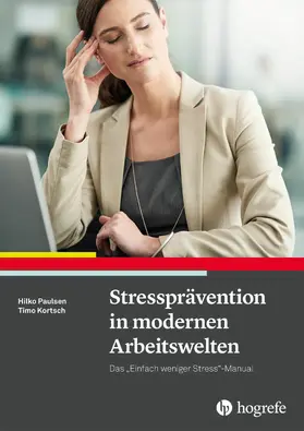 Paulsen / Kortsch |  Stressprävention in modernen Arbeitswelten | eBook | Sack Fachmedien