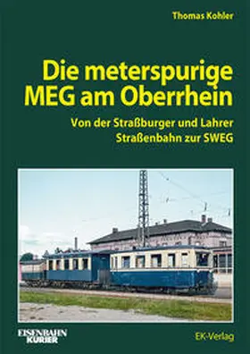 Kohler |  Die meterspurige MEG am Oberrhein | Buch |  Sack Fachmedien