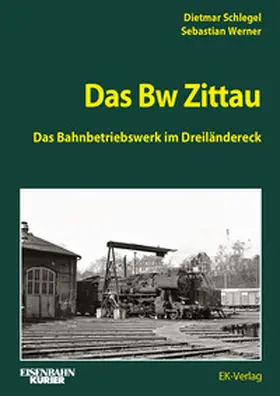 Schlegel / Werner |  Das Bw Zittau | Buch |  Sack Fachmedien