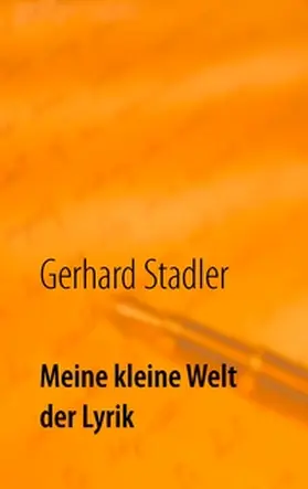 Stadler |  Meine kleine Welt der Lyrik | Buch |  Sack Fachmedien