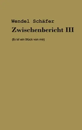 Schäfer |  Zwischenbericht III | Buch |  Sack Fachmedien