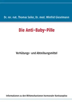 Seiler / Gieselmann |  Die Anti-Baby-Pille | Buch |  Sack Fachmedien