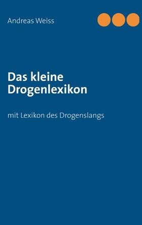 Weiss |  Das kleine Drogenlexikon | Buch |  Sack Fachmedien