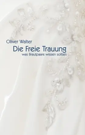 Walter |  Die Freie Trauung | Buch |  Sack Fachmedien