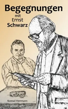 Herrmann |  Begegnungen mit Ernst Schwarz | Buch |  Sack Fachmedien