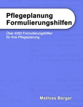 Berger |  Pflegeplanung Formulierungshilfen | Buch |  Sack Fachmedien