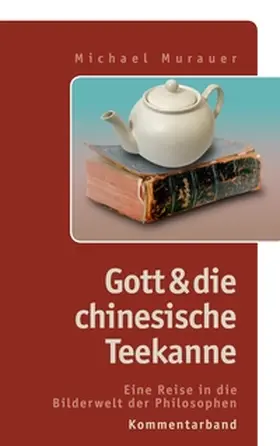 Murauer |  Kommentarband zu "Gott und die chinesische Teekanne" | Buch |  Sack Fachmedien