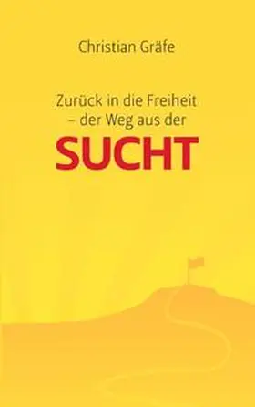 Gräfe |  Zurück in die Freiheit - der Weg aus der Sucht | Buch |  Sack Fachmedien