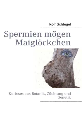 Schlegel |  Spermien mögen Maiglöckchen | eBook | Sack Fachmedien