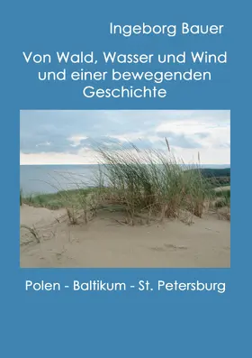 Bauer |  Von Wald, Wasser und Wind und einer bewegenden Geschichte | eBook | Sack Fachmedien