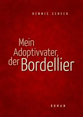 Scheck |  Mein Adoptivvater, der Bordellier | Buch |  Sack Fachmedien