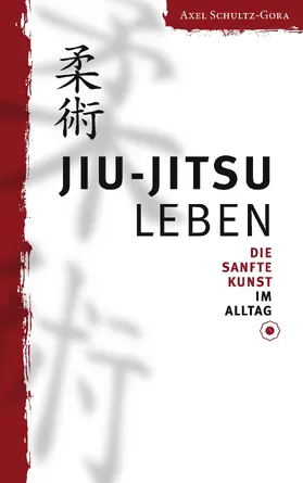 Schultz-Gora |  Jiu-Jitsu leben | eBook | Sack Fachmedien