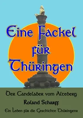 Scharff |  Eine Fackel für Thüringen | Buch |  Sack Fachmedien