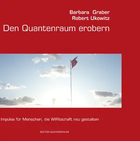 Graber / Ukowitz |  Den Quantenraum erobern | eBook | Sack Fachmedien