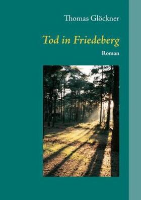 Glöckner |  Tod in Friedeberg | Buch |  Sack Fachmedien