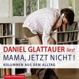 Glattauer | Mama, jetzt nicht! | Sonstiges | 978-3-8449-0491-8 | www2.sack.de
