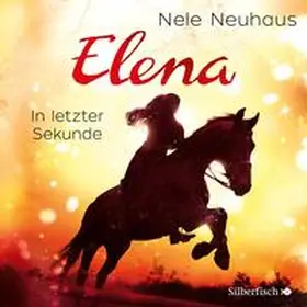 Neuhaus |  Elena 7: Elena - Ein Leben für Pferde: In letzter Sekunde | Sonstiges |  Sack Fachmedien