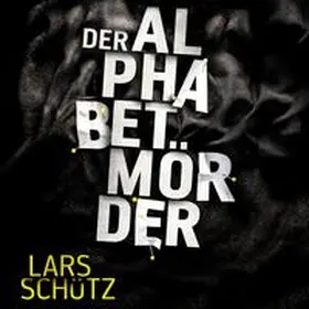 Schütz |  Der Alphabetmörder (Ein Grall-und-Wyler-Thriller 1) | Sonstiges |  Sack Fachmedien