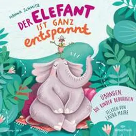 Schmitz |  Der Elefant ist ganz entspannt. Übungen, die Kinder beruhigen | Sonstiges |  Sack Fachmedien