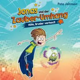Johnson |  Jonas und der Zauber-Umhang – Hilfe, Bruder verhext! (Jonas und der Zauber-Umhang 1) | Sonstiges |  Sack Fachmedien