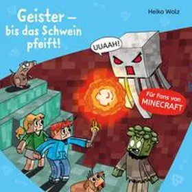 Wolz |  Minecraft 6: Geister – bis das Schwein pfeift! | Sonstiges |  Sack Fachmedien