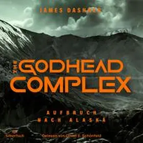 Dashner |  The Maze Cutter 2: The Godhead Complex - Aufbruch nach Alaska | Sonstiges |  Sack Fachmedien