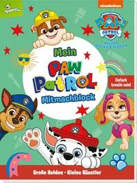  PAW Patrol: Große Helden - Kleine Künstler: Mein PAW-Patrol-Mitmachblock | Buch |  Sack Fachmedien