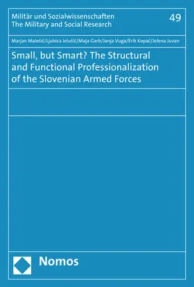 Malesic / Jelusic / Garb |  Small, but Smart? The Structural and Functional Professionalization of the Slovenian Armed Forces | eBook | Sack Fachmedien