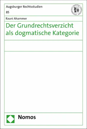 Ahammer |  Der Grundrechtsverzicht als dogmatische Kategorie | eBook | Sack Fachmedien