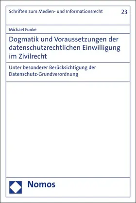 Funke |  Dogmatik und Voraussetzungen der datenschutzrechtlichen Einwilligung im Zivilrecht | eBook | Sack Fachmedien