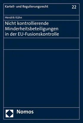 Kühn |  Nicht kontrollierende Minderheitsbeteiligungen in der EU-Fusionskontrolle | eBook | Sack Fachmedien